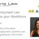 HR and Employment Law Insights for your Workforce
